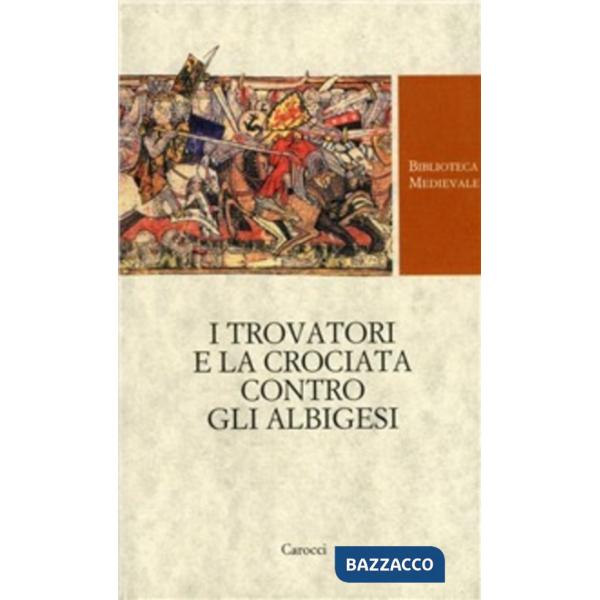 Trovatori e la crociata contro gli albigesi (I)