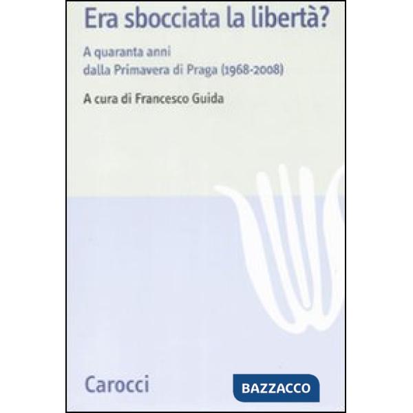 Era sbocciata la libertà? A quarant'anni dalla Primavera di Praga (1968-2008)