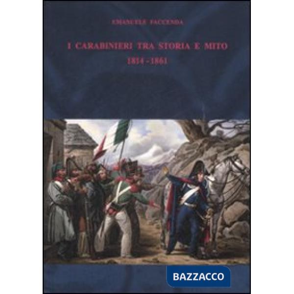 Carabinieri fra storia e mito (1814-1861) (I)