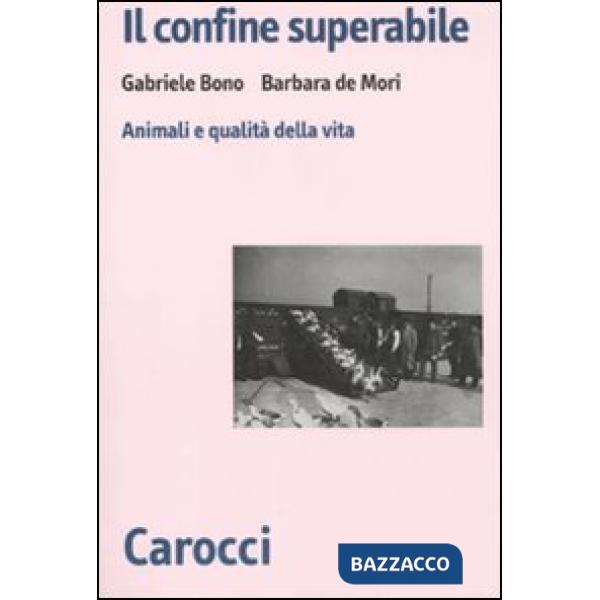 Confine superabile. Animali e qualità della vita (Il)