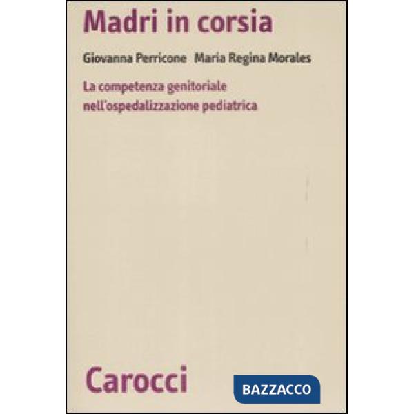 Madri in corsia. La competenza genitoriale nell'ospedalizzazione pediatrica