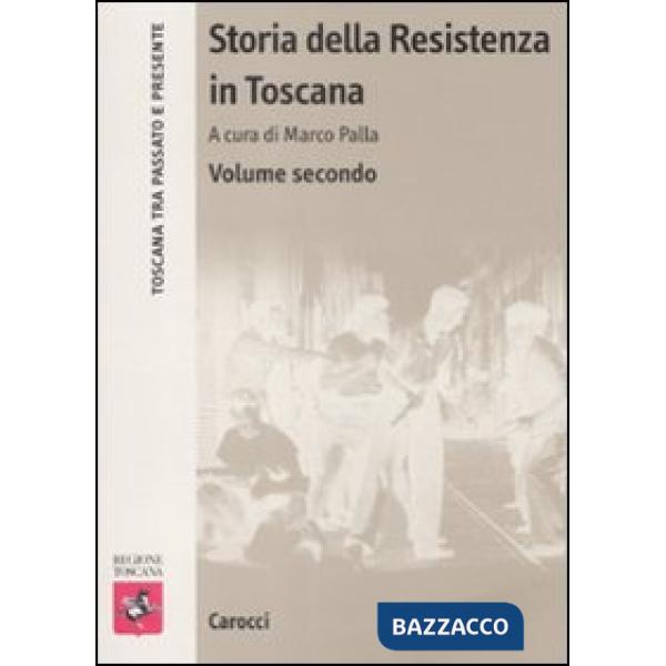Storia della Resistenza in Toscana. Vol. 2