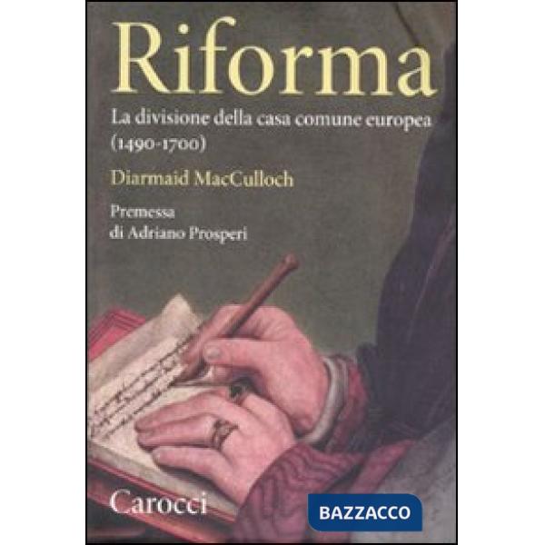 Riforma. La divisione della casa comune europea (1490-1700)