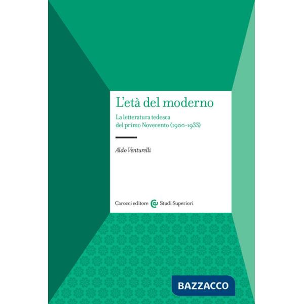 Età del moderno. La letteratura tedesca del primo Novecento (1900-1933) (L')