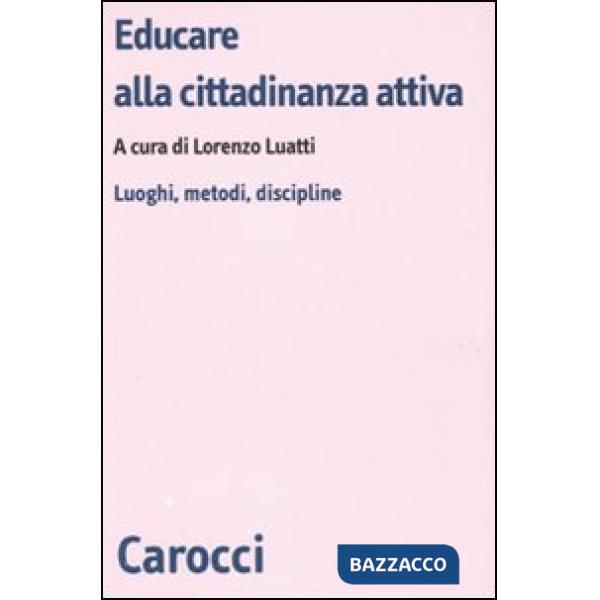 Educare alla cittadinanza attiva. Luoghi, metodi, discipline