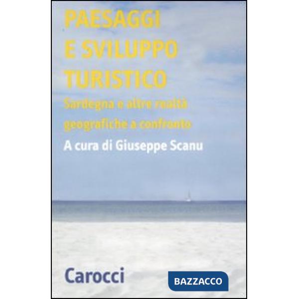 Paesaggi e sviluppo turistico. Sardegna e alte realtà geografiche a confronto. Atti del Convegno di studi (Olbia, 15-17 ottobre 