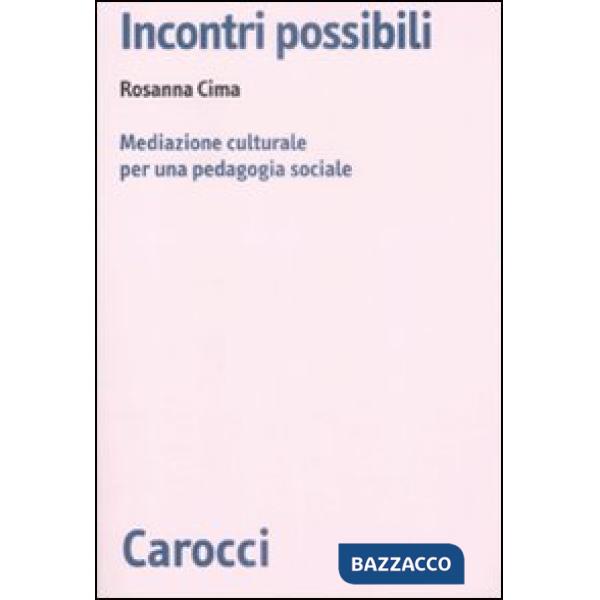 Incontri possibili. Mediazione culturale e pedagogia sociale