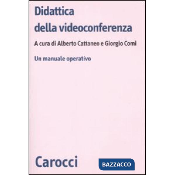 Didattica della videoconferenza. Un manuale operativo