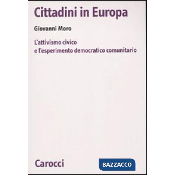 Cittadini in Europa. L'attivismo civico e l'esperimento democratico comunitario