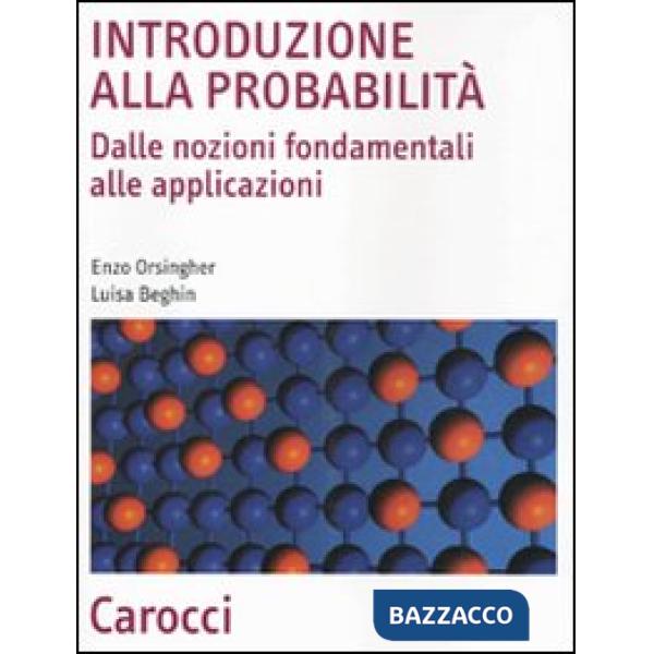 Introduzione alla probabilità. Dalle nozioni fondamentali alle applicazioni