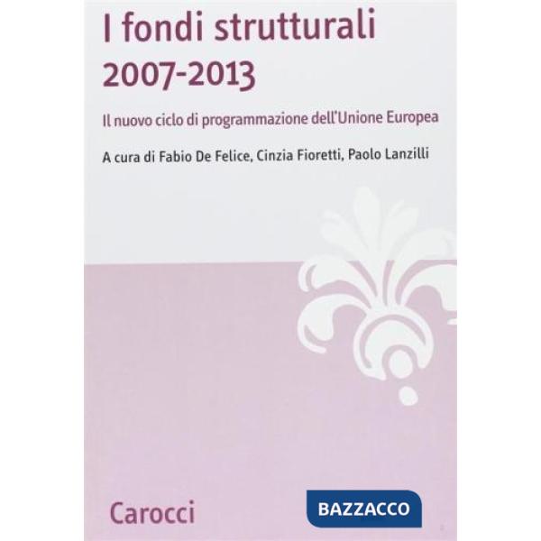 Fondi strutturali 2007-2013. Il nuovo ciclo di programmazione dell'Unione Europea (I)