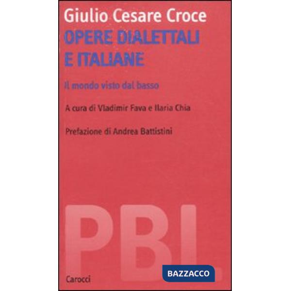 Opere dialettali e italiane. Il mondo visto dal basso. Ediz. critica