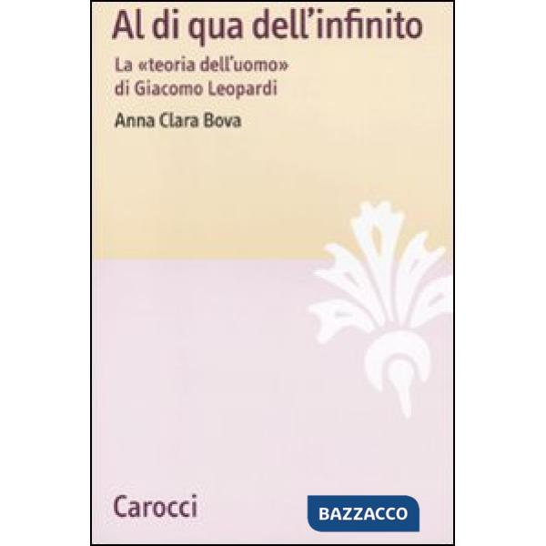 Al di qua dell'infinito. La «teoria dell'uomo» di Giacomo Leopardi