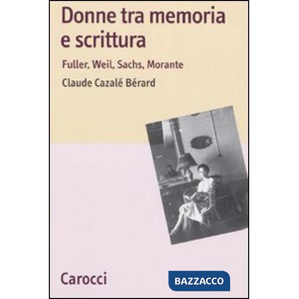 Donne tra memoria e scrittura. Fuller, Weil, Sachs, Morante
