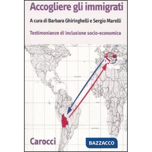 Accogliere gli immigrati. Testimonianze di inclusione socio-economica