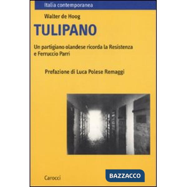 Tulipano. Un partigiano olandese ricorda la Resistenza e Ferruccio Parri