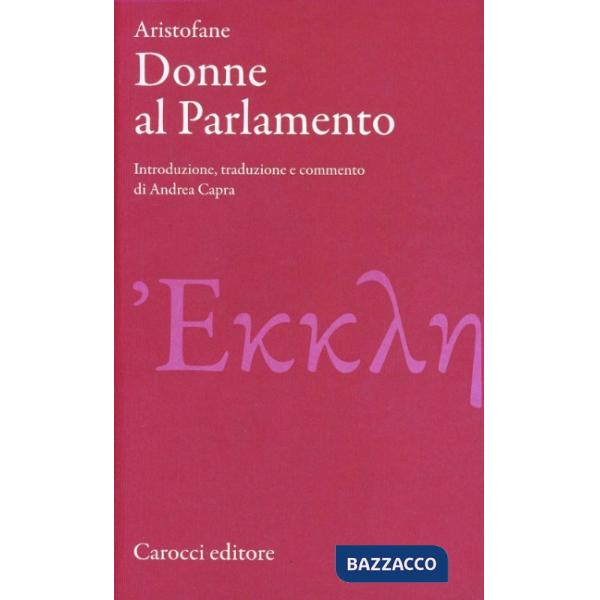 Donne al parlamento. Testo greco a fronte. Ediz. critica (Le)