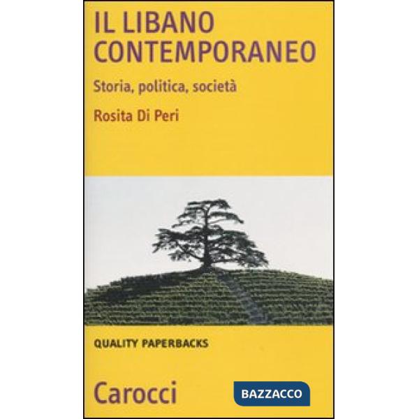 Libano contemporaneo. Storia, politica, società (Il)
