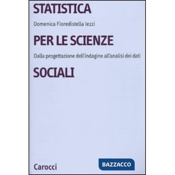 Statistica per le scienze sociali. Dalla progettazione dell'indagine all'analisi dei dati
