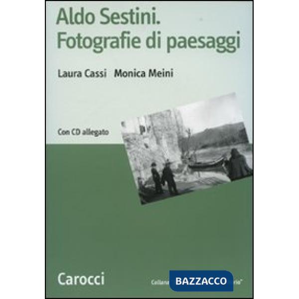 Aldo Sestini. Fotografie di paesaggi. Con CD-ROM