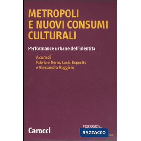 Metropoli e nuovi consumi culturali. Performance urbane dell'identità
