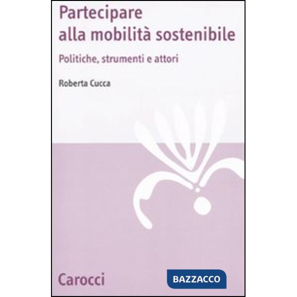 Mobilità sostenibile. Politiche, strumenti e attori (La)