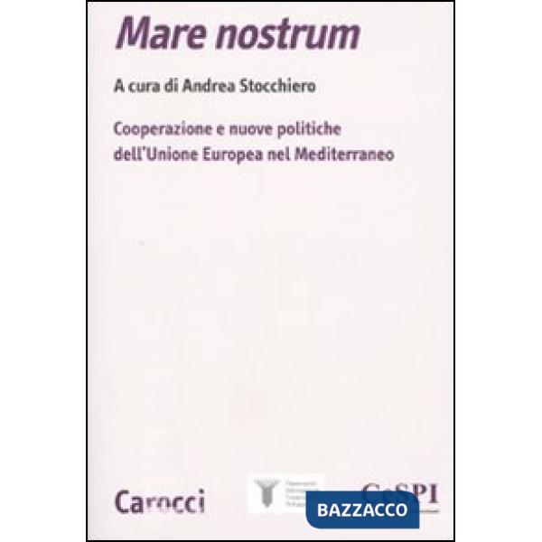 Mare nostrum. Cooperazione e nuove politiche dell'Unione Europea nel Mediterraneo