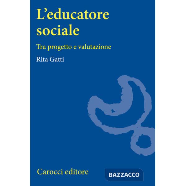Educatore sociale. Tra progetto e valutazione (L')