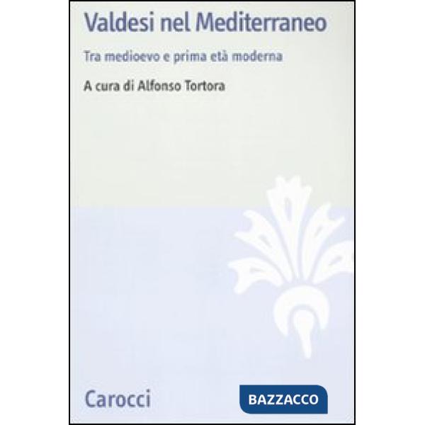 Valdesi nel Mediterraneo. Tra Medioevo e prima età moderna