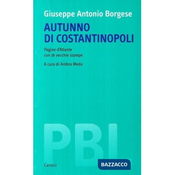 Autunno di Costantinopoli. Pagine d'atlante con 16 vecchie stampe