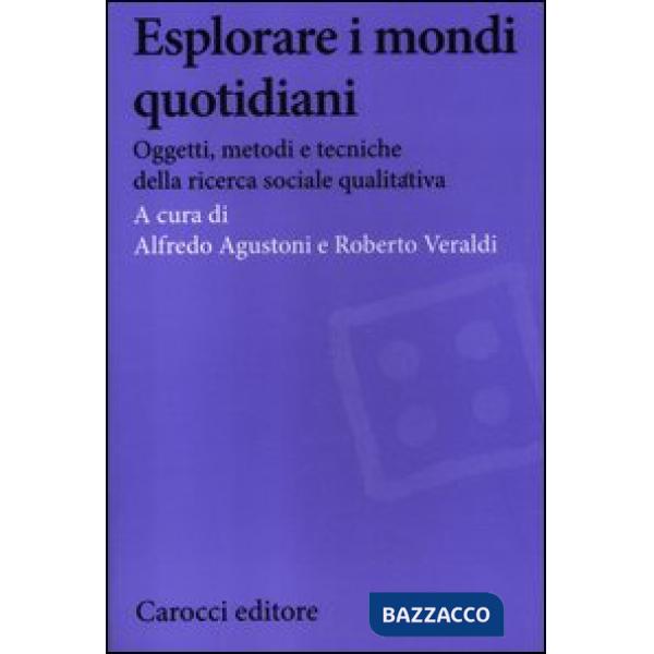 Esplorare i mondi quotidiani. Oggetti, metodi e tecniche della ricerca sociale q