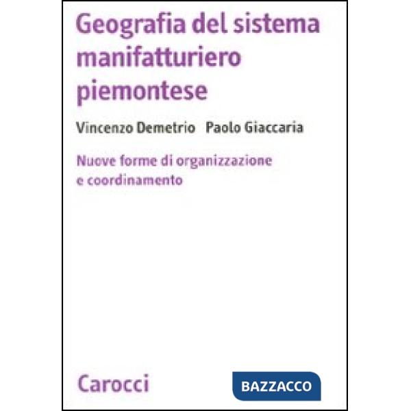 Geografia del sistema manifatturiero piemontese. Nuone forme di organizzazione e coordinamento