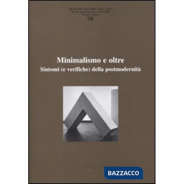 Ricerche di storia dell'arte. Vol. 98: Minimalismo e oltre. Sintomi (e verifiche) della postmodernità