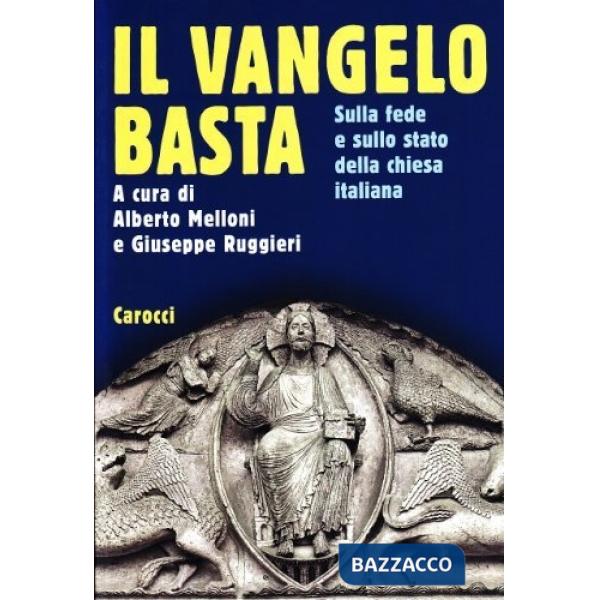 Vangelo basta. Sul disagio e sulla fede nella Chiesa italiana (Il)