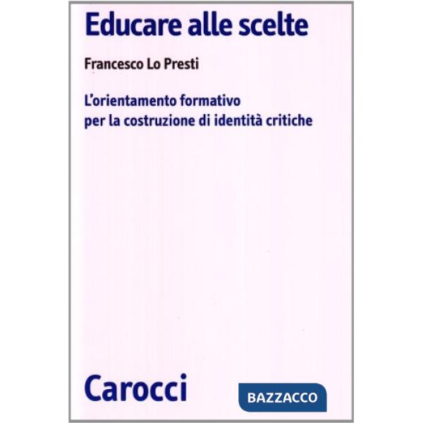 Educare alle scelte. L'orientamento formativo per la costruzione di identità critiche