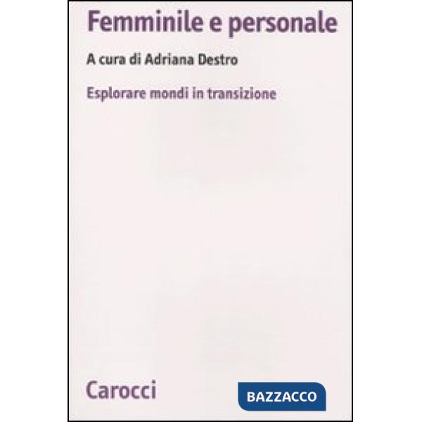 Femminile e personale. Esplorare mondi in transazione