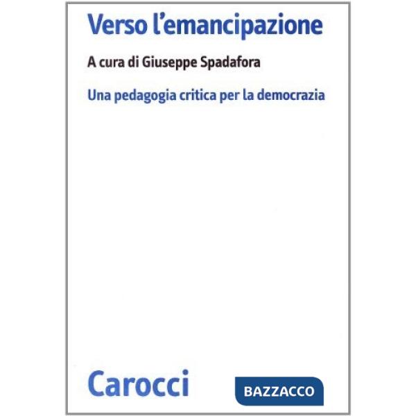 Verso l'emancipazione. Modelli di pedagogia critica