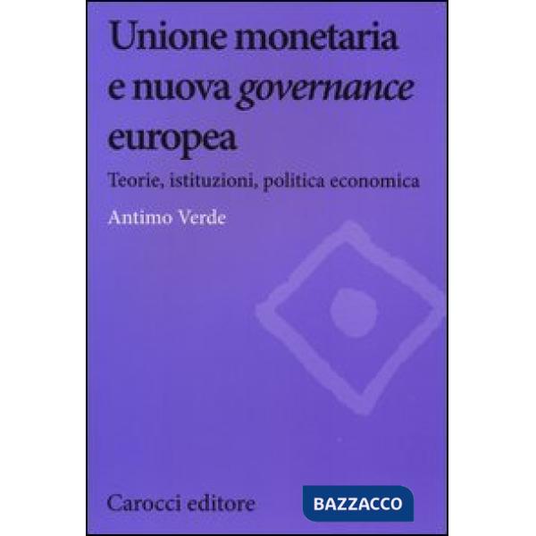 Unione monetaria e nuova governance europea. Teorie, istituzioni, politica economica