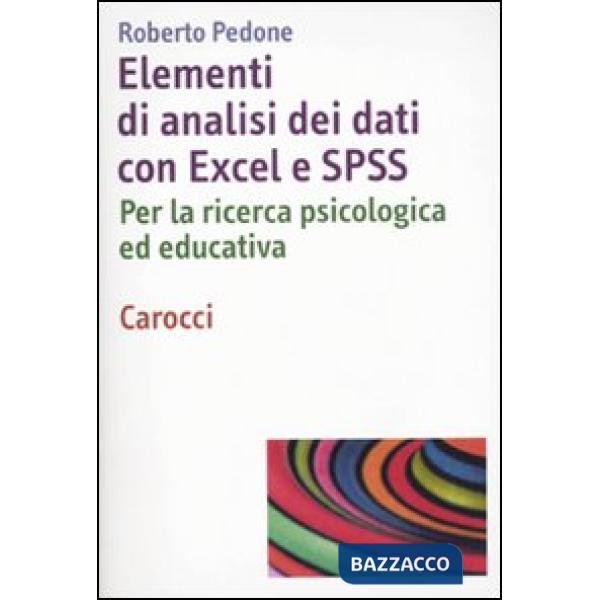 Elementi di analisi dei dati con Excel ed SPSS. Per la ricerca psicologica ed ed