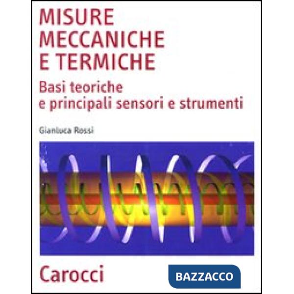 Misure meccaniche e termiche. Basi teoriche e principali sensori e strumenti