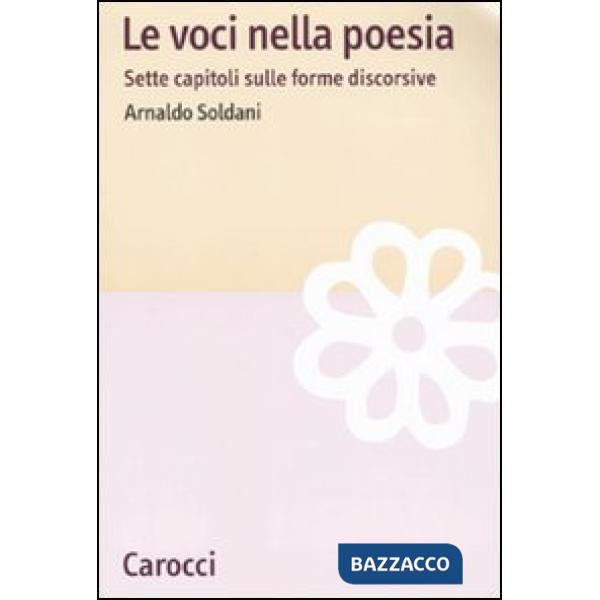 Voci nella poesia. Sette capitoli sulle forme discorsive (Le)