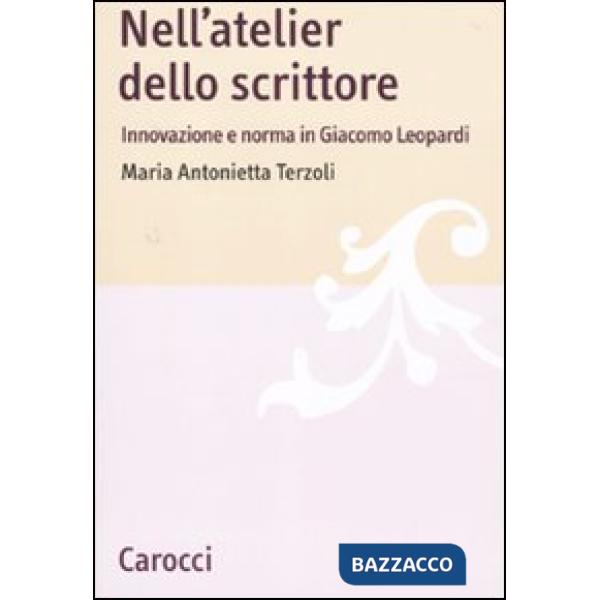 Nell'atelier dello scrittore. Innovazione e norma in Leopardi