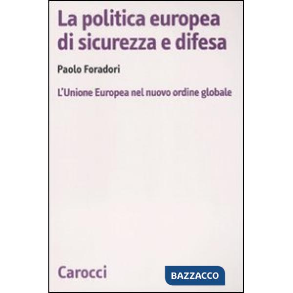Politica europea di sicurezza e difesa. L'Unione Europea nel nuovo ordine globale (La)