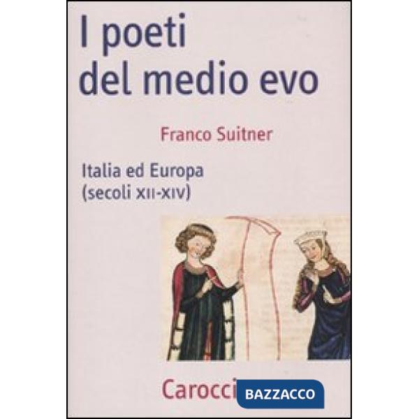 Poeti del medio evo. Italia ed Europa (secoli XII-XIV) (I)