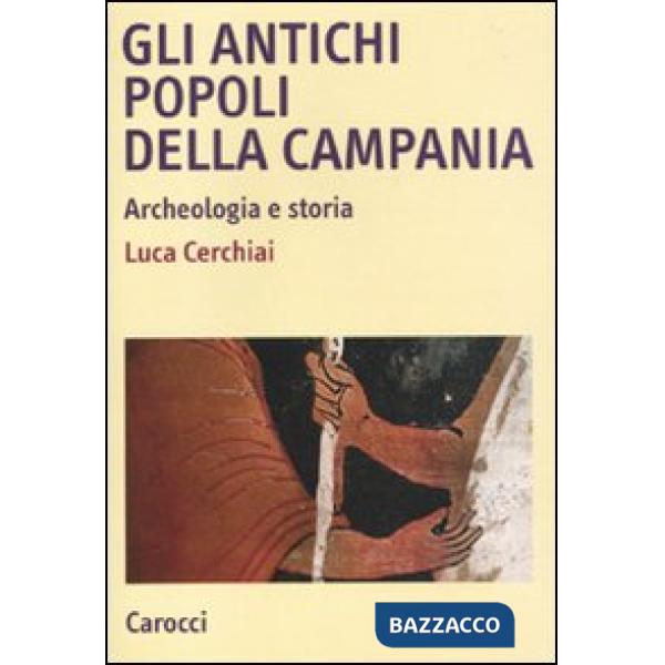 Antichi popoli della Campania. Archeologia e storia (Gli)