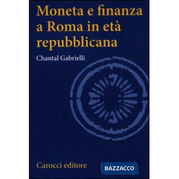 Moneta e finanza a Roma in età repubblicana