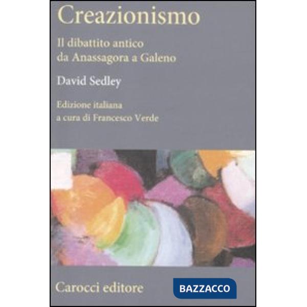 Creazionismo. Il dibattito antico da Anassagora a Galeno