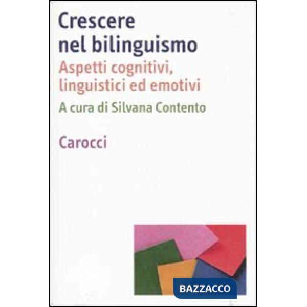 Crescere nel bilinguismo. Aspetti cognitivi, linguistici ed emotivi