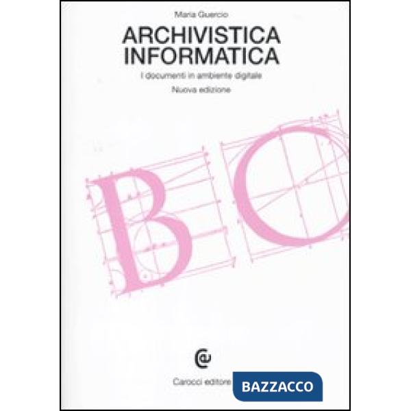 Archivistica informatica. I documenti in ambiente digitale