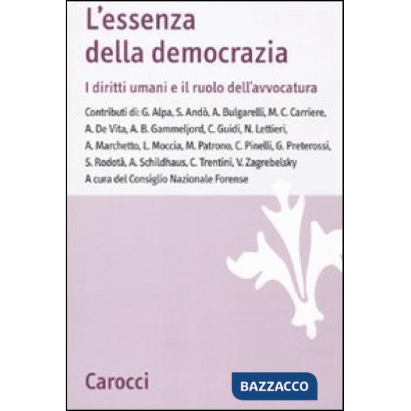 Essenza della democrazia. I diritti umani e il ruolo dell'avvocatura (L')